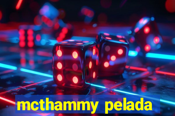 mcthammy pelada